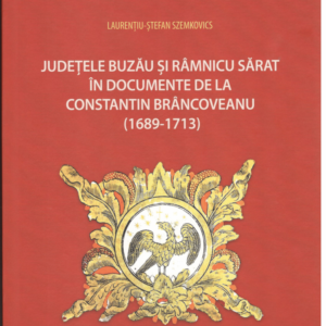 Județele Buzău și Râmnicu Sărat în documente de la Constantin Brâncoveanu (1689 – 1713)