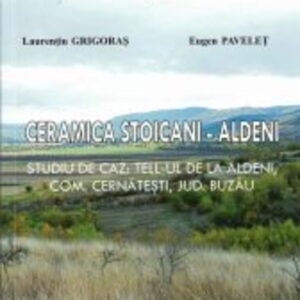 Ceramica Stoicani Aldeni. Studiu de caz: tell-ul de la Aldeni, com. Cernăteşti, jud. Buzău