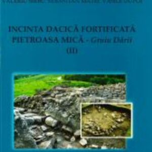 Pietroasele-Gruiu Dării. Incinta dacică fortificată (II). Monografie arheologică